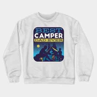 Best Camper Dad Ever - Camping Fathers Day Crewneck Sweatshirt